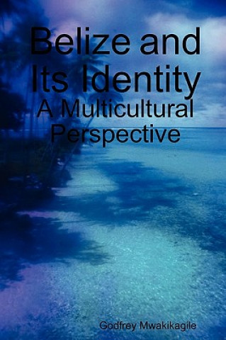 Carte Belize and Its Identity Godfrey Mwakikagile