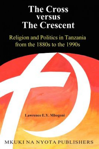 Książka Cross Versus the Crescent Lawrence E.Y. Mbogoni