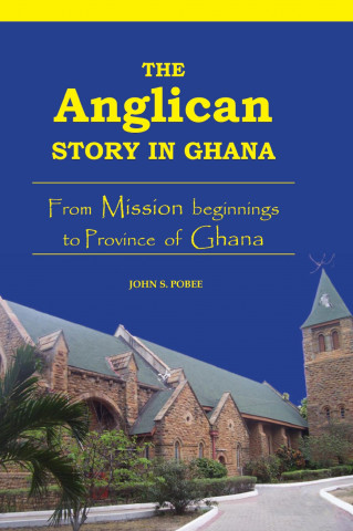 Kniha Anglican Story in Ghana John S. Pobee