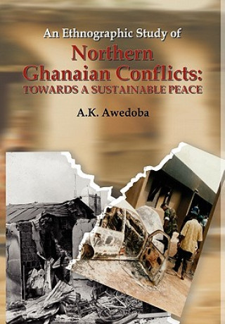 Kniha Ethnographic Study of Northern Ghanaian Conflicts A. K. Awedoba