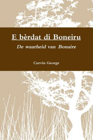 Książka E berdat di Boneiru - De waarheid van Bonaire Curvin George