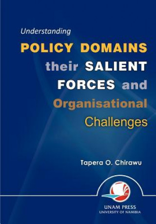 Kniha Understanding Policy Domains Their Salient Forces and Organisational Challenges Tapera O. Chirawu