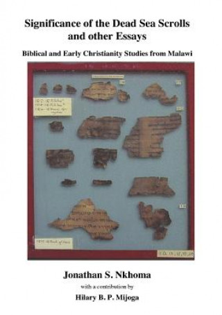 Könyv Significance of the Dead Sea Scrolls and Other Essays. Biblical and Early Christianity Studies from Malawi Jonathan S Nkhoma