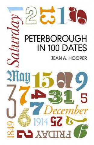 Carte Peterborough in 100 Dates Jean A. Hooper