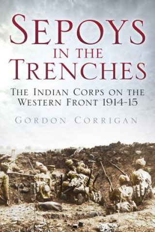 Book Sepoys in the Trenches Gordon Corrigan