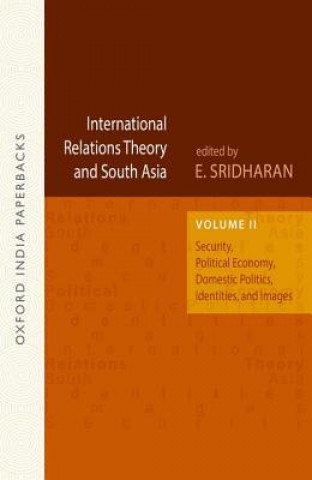 Książka International Relations Theory and South Asia: Security, Political Economy, Domestic Politics, Identities, and Images, Vol. 2 OIP E. Sridharan