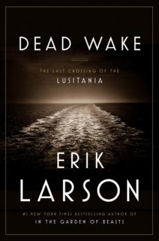 Könyv Dead Wake. Der Untergang der Lusitania, englische Ausgabe Erik Larson