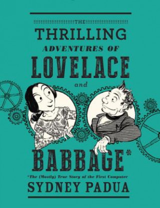 Książka Thrilling Adventures of Lovelace and Babbage Sydney Padua