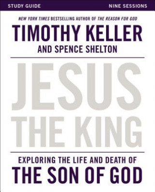 Könyv Jesus the King Study Guide Timothy Keller