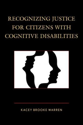 Book Recognizing Justice for Citizens with Cognitive Disabilities Kacey Brooke Warren