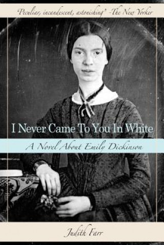 Carte I Never Came to You in White Judith Farr