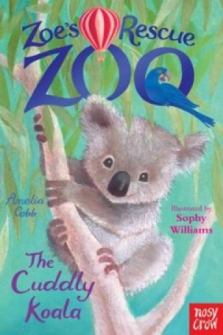Kniha Zoe's Rescue Zoo: The Cuddly Koala Amelia Cobb