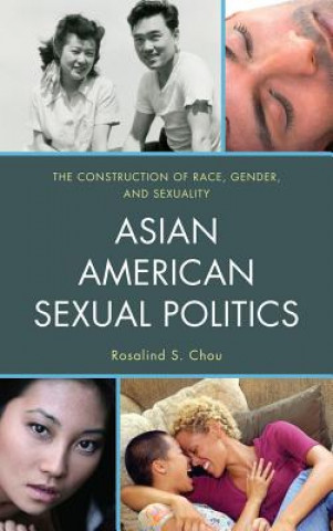 Kniha Asian American Sexual Politics Rosalind S. Chou