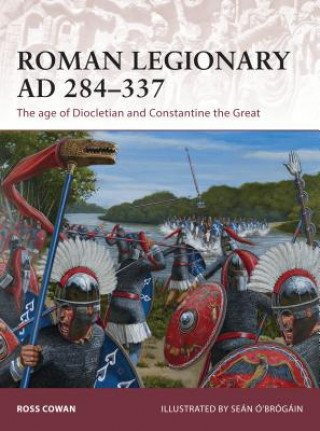 Könyv Roman Legionary AD 284-337 Ross Cowan