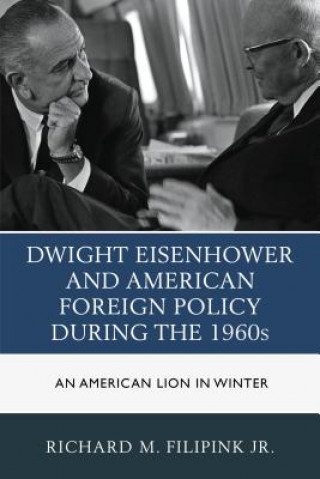 Buch Dwight Eisenhower and American Foreign Policy during the 1960s Richard M.