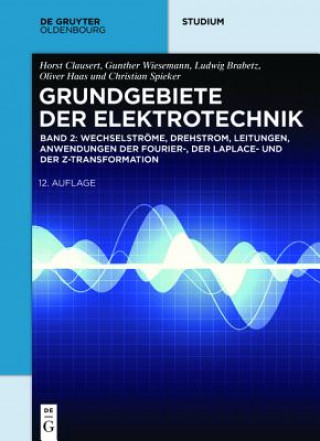 Könyv Wechselstroeme, Drehstrom, Leitungen, Anwendungen der Fourier-, der Laplace- und der Z-Transformation Ludwig Brabetz