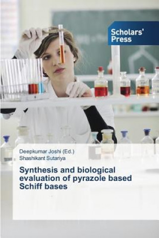 Könyv Synthesis and Biological Evaluation of Pyrazole Based Schiff Bases Sutariya Shashikant