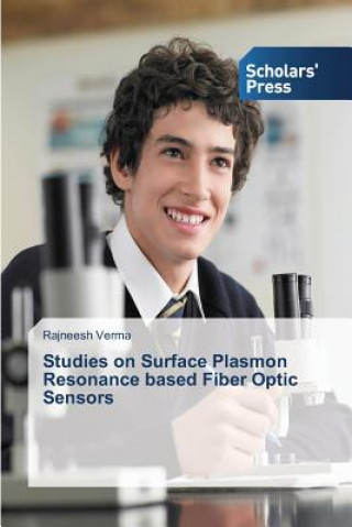 Carte Studies on Surface Plasmon Resonance Based Fiber Optic Sensors Verma Rajneesh
