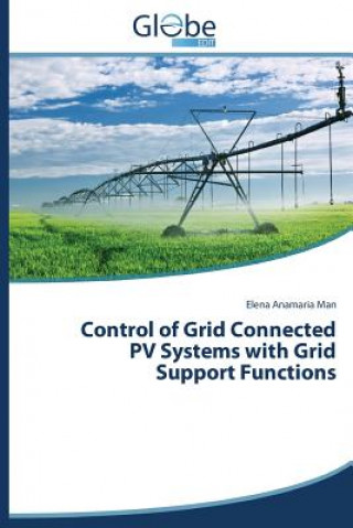 Kniha Control of Grid Connected Pv Systems with Grid Support Functions Man Elena Anamaria