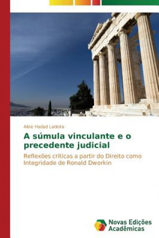 Book sumula vinculante e o precedente judicial Hadad Ladeira Aline