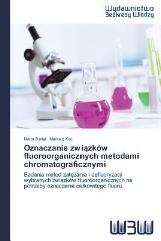 Könyv Oznaczanie zwi&#261;zkow fluoroorganicznych metodami chromatograficznymi Bartel Marta