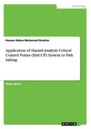 Könyv Application of Hazard Analysis Critical Control Points (HACCP) System to Fish Salting Hassan Rabea Mohamed Ibrahim