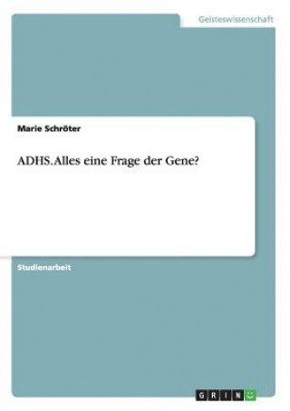 Knjiga ADHS. Alles eine Frage der Gene? Marie Schroter