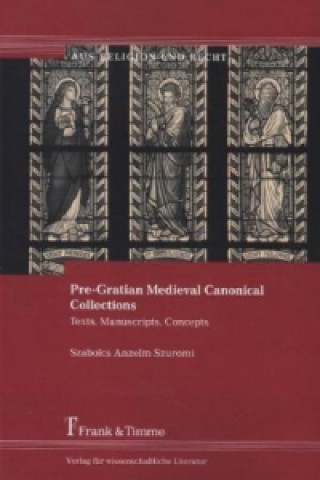 Buch Pre-Gratian Medieval Canonical Collections Szabolcs Anzelm Szuromi