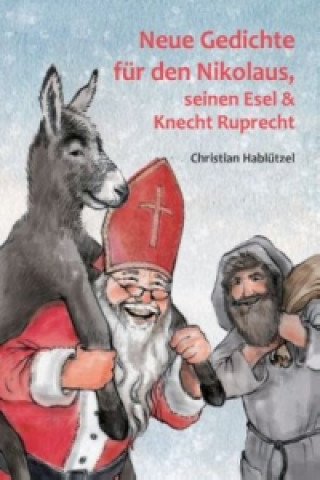 Книга Neue Gedichte für den Nikolaus, seinen Esel und Knecht Ruprecht Christian Hablützel