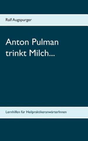 Könyv Anton Pulman trinkt Milch... Ralf Augspurger