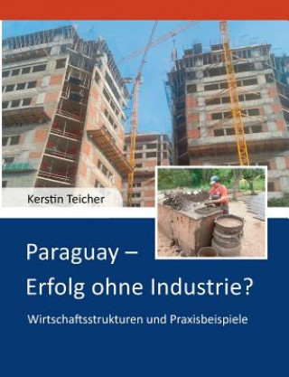 Carte Paraguay - Erfolg ohne Industrie? Kerstin Dr Teicher