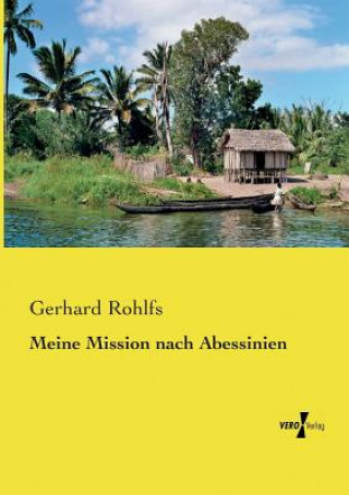 Kniha Meine Mission nach Abessinien Gerhard Rohlfs