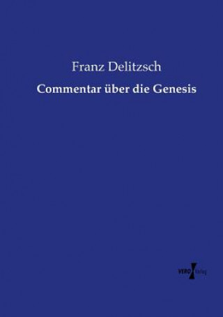 Könyv Commentar uber die Genesis Franz Delitzsch