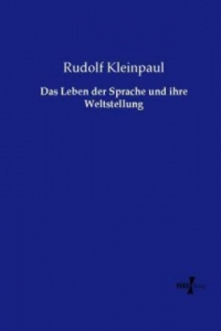 Kniha Das Leben der Sprache und ihre Weltstellung Rudolf Kleinpaul