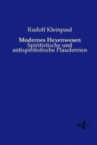 Könyv Modernes Hexenwesen Rudolf Kleinpaul