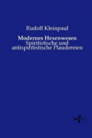 Kniha Modernes Hexenwesen Rudolf Kleinpaul