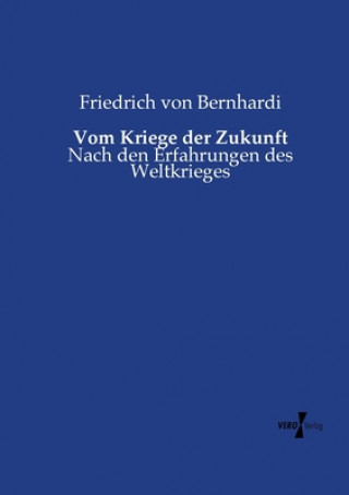 Książka Vom Kriege der Zukunft Friedrich Von Bernhardi