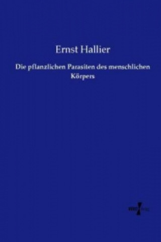 Book Die pflanzlichen Parasiten des menschlichen Körpers Ernst Hallier