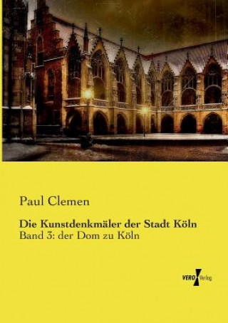 Książka Kunstdenkmaler der Stadt Koeln Paul Clemen