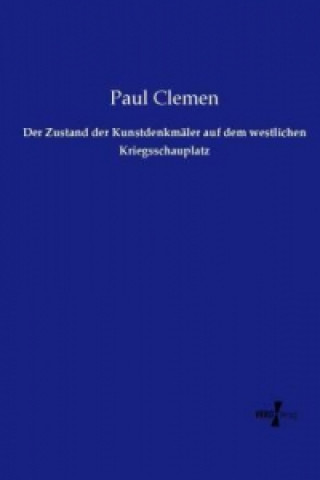 Libro Der Zustand der Kunstdenkmäler auf dem westlichen Kriegsschauplatz Paul Clemen