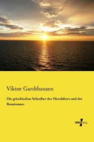 Книга Die griechischen Schreiber des Mittelalters und der Renaissance Viktor Gardthausen