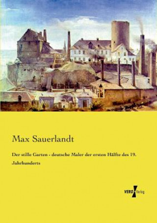 Kniha stille Garten - deutsche Maler der ersten Halfte des 19. Jahrhunderts Max Sauerlandt
