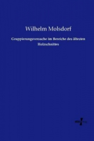 Carte Gruppierungsversuche im Bereiche des ältesten Holzschnittes Wilhelm Molsdorf