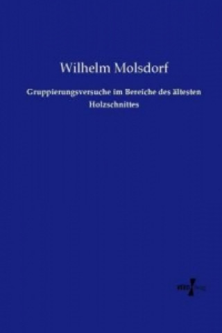 Książka Gruppierungsversuche im Bereiche des ältesten Holzschnittes Wilhelm Molsdorf