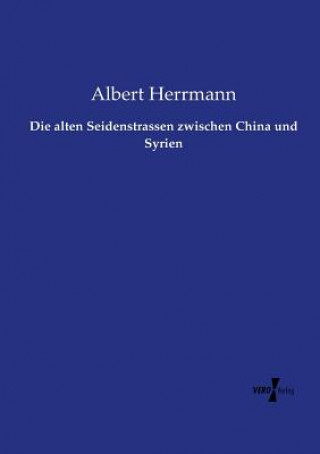 Книга alten Seidenstrassen zwischen China und Syrien Albert Herrmann