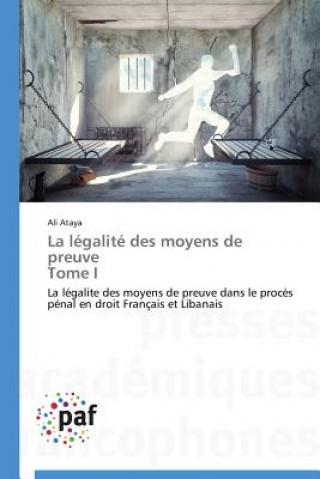 Книга La Legalite Des Moyens de Preuve Tome I Ataya-A