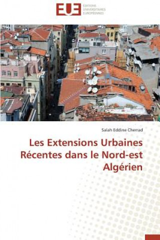 Könyv Les Extensions Urbaines R centes Dans Le Nord-Est Alg rien Cherrad-S
