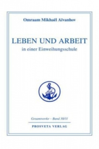 Книга Leben und Arbeit in einer Einweihungsschule Omraam Mikhael Aivanhov