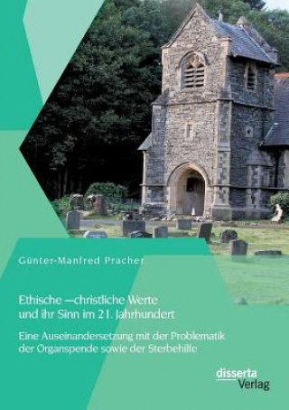 Könyv Ethische - christliche Werte und ihr Sinn im 21. Jahrhundert Gunter-Manfred Pracher