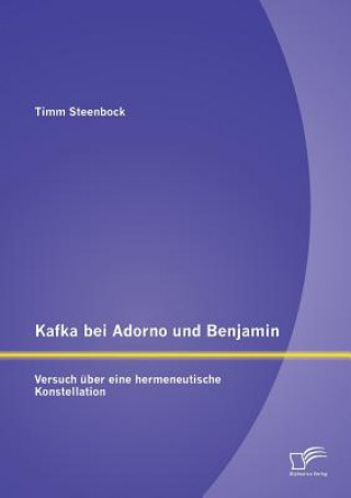 Könyv Kafka bei Adorno und Benjamin Timm Steenbock